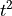 t^2