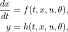 \frac{dx}{dt} &= f(t, x, u, \theta), \\
y &= h(t, x, u, \theta),