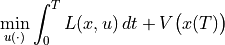 \min_{u(\cdot)}
\int_0^T L(x,u)\, dt + V \bigl( x(T) \bigr)