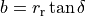b = r_\text{r} \tan \delta