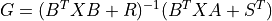 G =
(B^T X B + R)^{-1} (B^T X A + S^T)