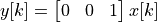 ~~~~~~~y[k]=\begin{bmatrix}0 & 0 & 1\end{bmatrix}x[k]