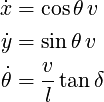 \large\begin{aligned}
  \dot x &= \cos\theta\, v \\
  \dot y &= \sin\theta\, v \\
  \dot\theta &= \frac{v}{l} \tan \delta
\end{aligned}