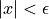 |x| < \epsilon