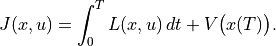 J(x, u) = \int_0^T L(x, u)\, dt + V \bigl( x(T) \bigr).