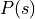 P(s)