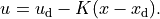 u = u_\text{d} - K(x - x_\text{d}).