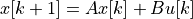 x[k+1] = Ax[k]+Bu[k]
