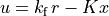 u = k_\text{f}\,
r - K x