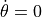 \dot\theta = 0