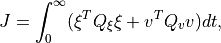 J = \int_0^\infty (\xi^T Q_\xi \xi + v^T Q_v v) dt,