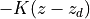 -K(z-z_d)