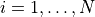 i = 1, \dots, N