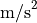 \text{m/s}^2