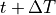 t + \Delta
T