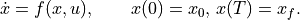 \dot x = f(x, u), \qquad x(0) = x_0,\, x(T) = x_f.