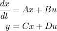 \frac{dx}{dt} &= A x + B u \\
y &= C x + D u