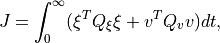J = \int_0^\infty (\xi^T Q_\xi \xi + v^T Q_v v) dt,