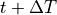 t + \Delta
T