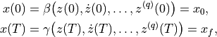 x(0) &= \beta\bigl(z(0), \dot z(0), \dots, z^{(q)}(0) \bigr) = x_0, \\
x(T) &= \gamma\bigl(z(T), \dot z(T), \dots, z^{(q)}(T) \bigr) = x_f,