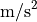 \text{m/s}^2
