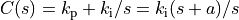 C(s)=k_\text{p}+k_\text{i}/s=k_\text{i}(s+a)/s