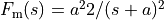 F_\text{m}(s) = a^22/(s + a)^2