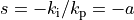 s = -k_\text{i}/k_\text{p}=-a